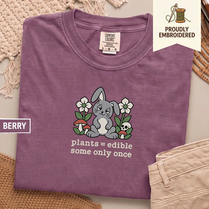 120 - plants = edible some only once t-shirt