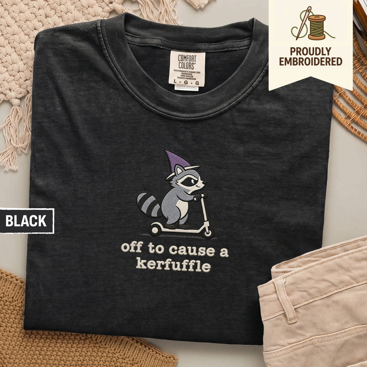 105 - off to cause a kerfuffle t-shirt