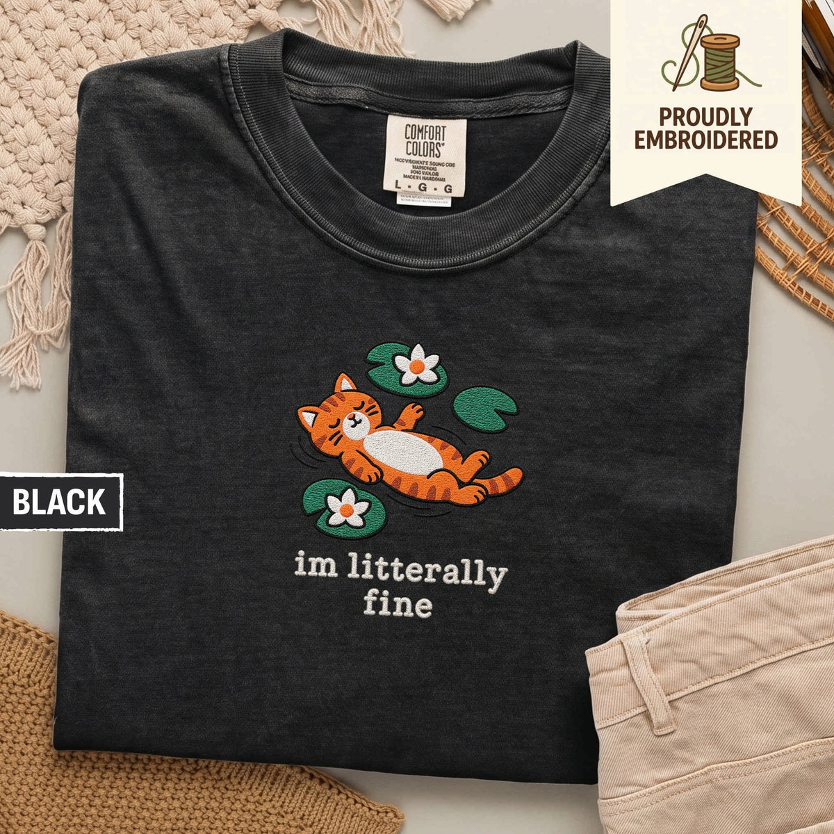 116 - im litterally fine t-shirt