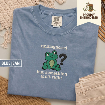 112 - undiagnosed but something ain’t right t-shirt