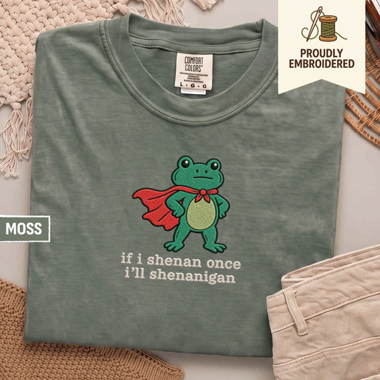 30 - if i shenan once ill shenanigan t-shirt