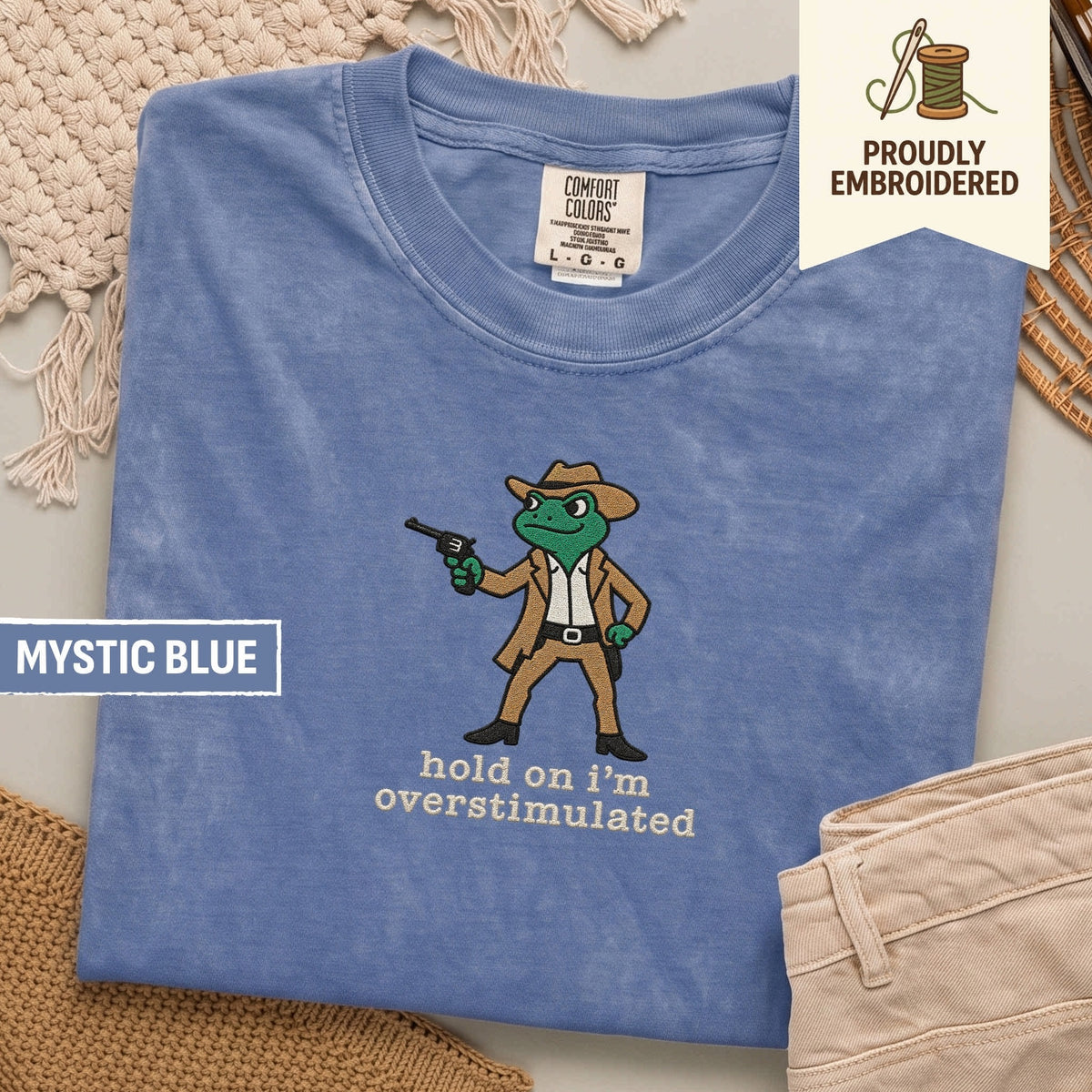 107 - hold on i’m overstimulated t-shirt