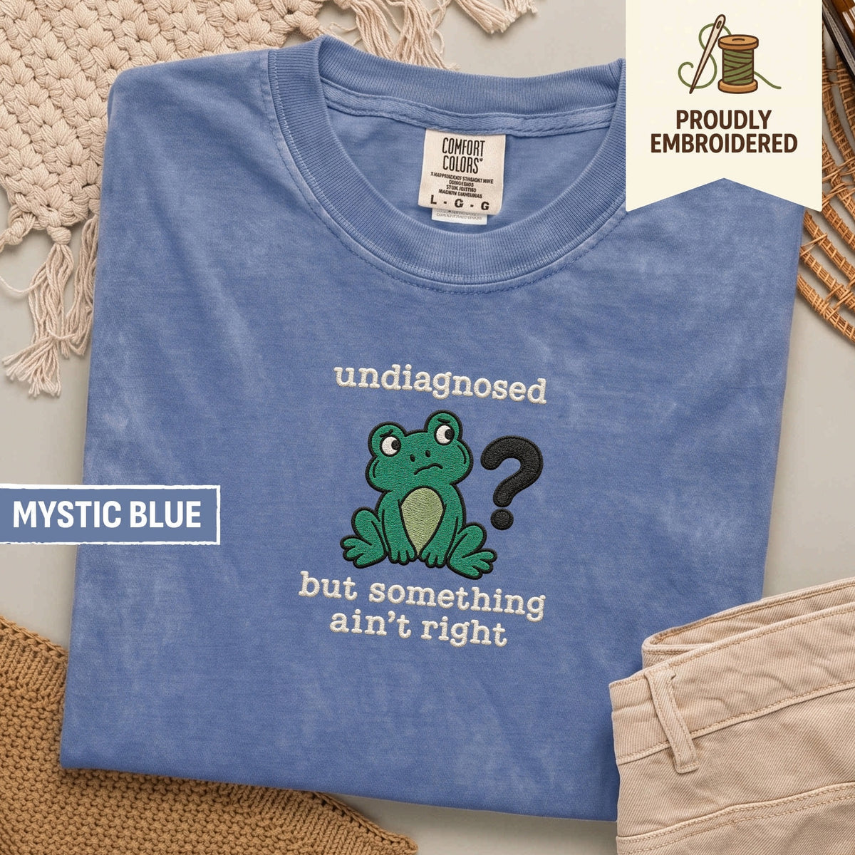 112 - undiagnosed but something ain’t right t-shirt