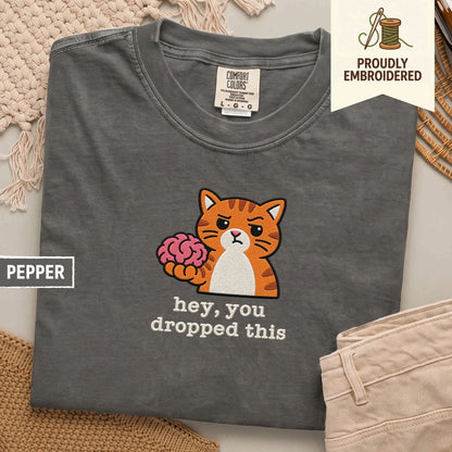 104 - hey, you dropped this t-shirt