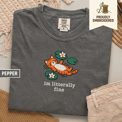 116 - im litterally fine t-shirt