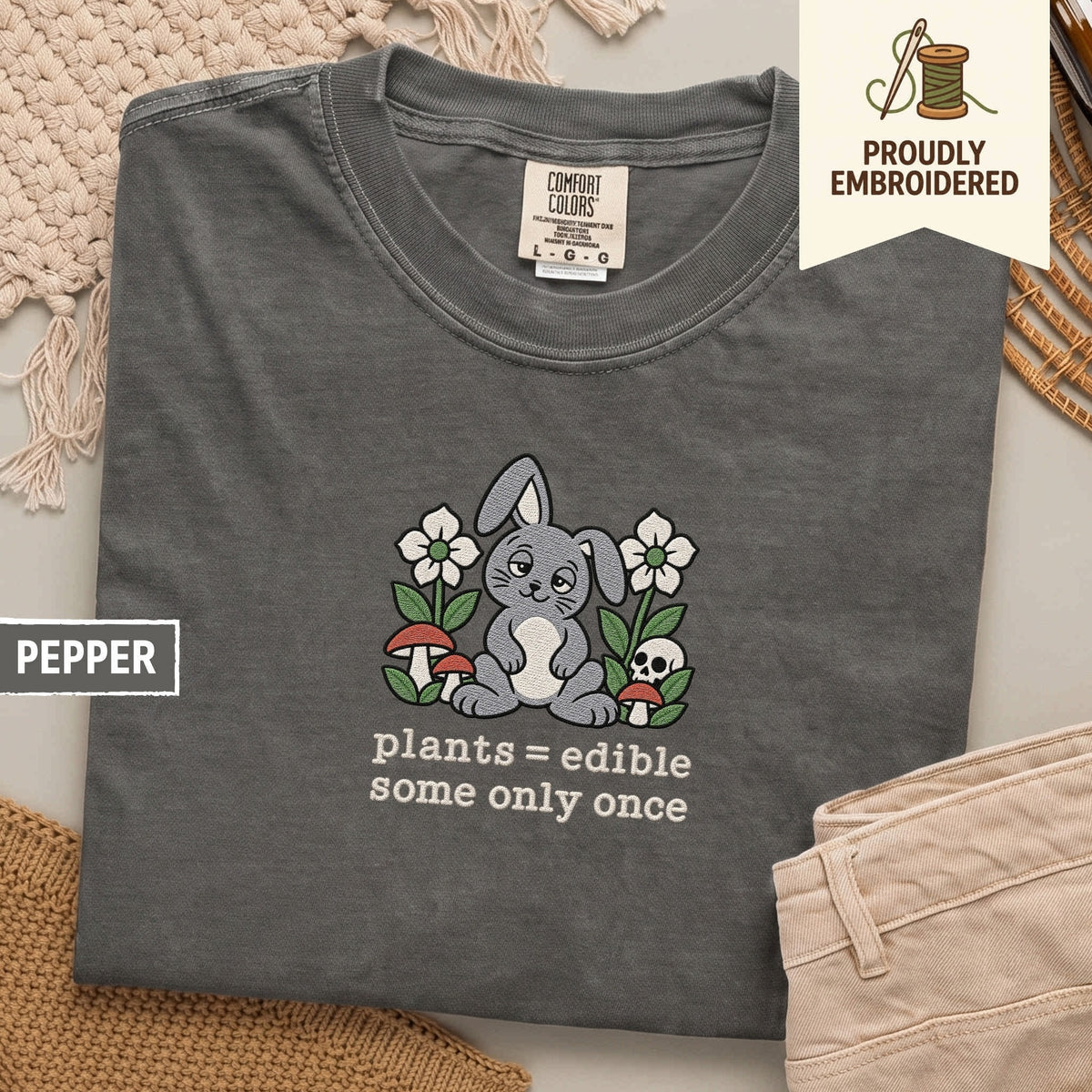 120 - plants = edible some only once t-shirt