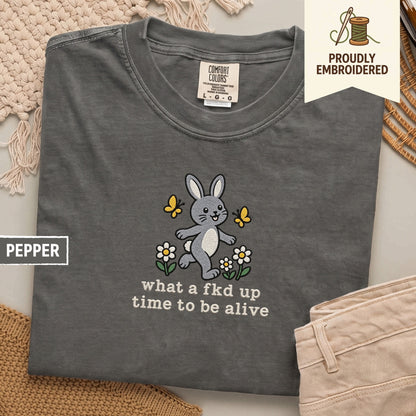 117 - what a fkd up time to be alive t-shirt
