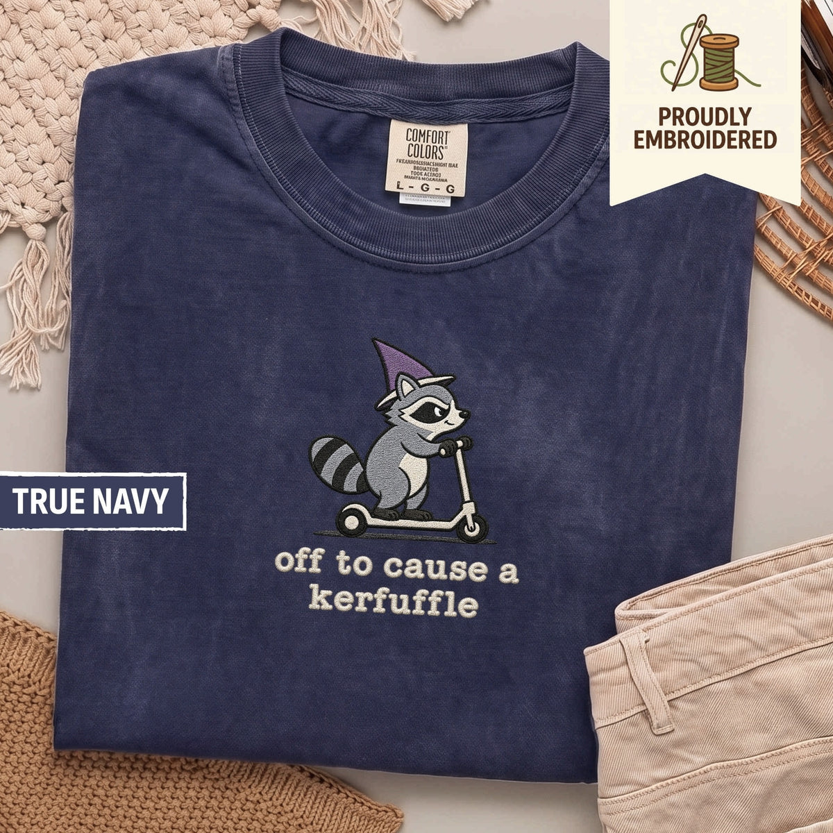 105 - off to cause a kerfuffle t-shirt