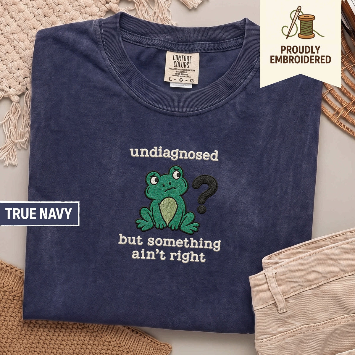 112 - undiagnosed but something ain’t right t-shirt