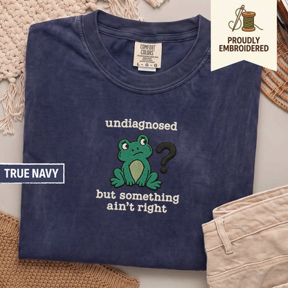 112 - undiagnosed but something ain’t right t-shirt