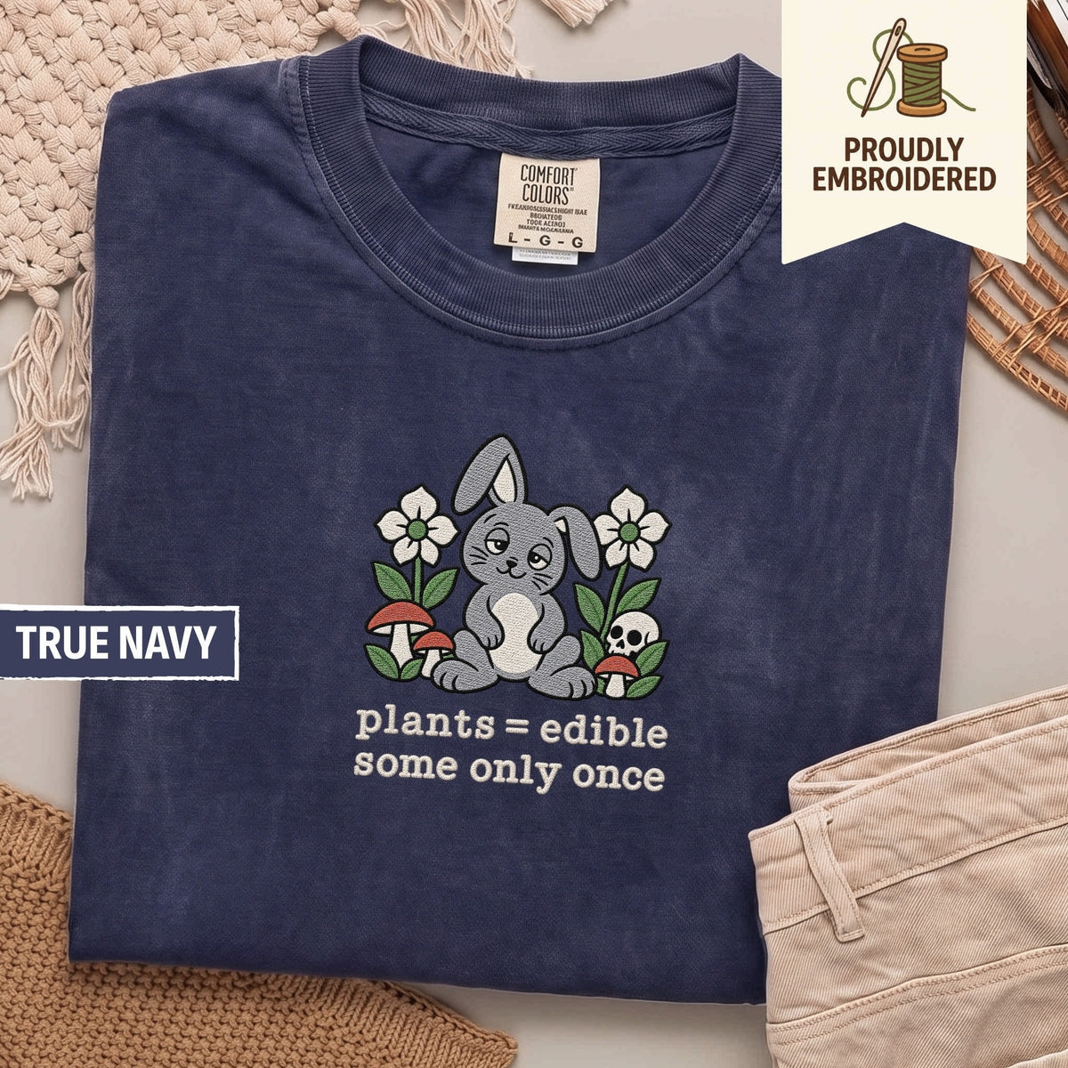 120 - plants = edible some only once t-shirt
