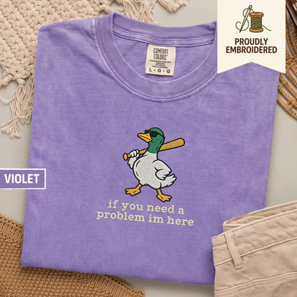 127 - if you need a problem im here t-shirt