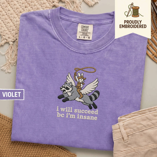 94 - i will succeed bc i’m insane t-shirt