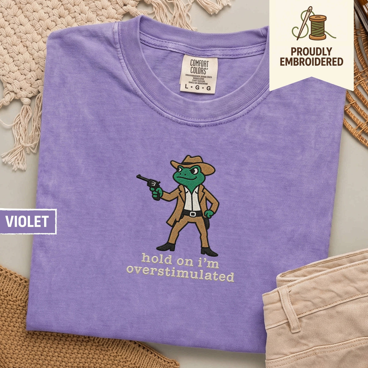 107 - hold on i’m overstimulated t-shirt