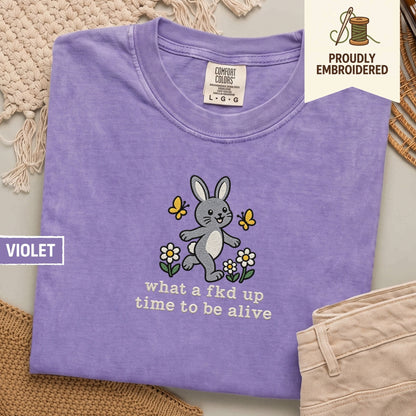 117 - what a fkd up time to be alive t-shirt