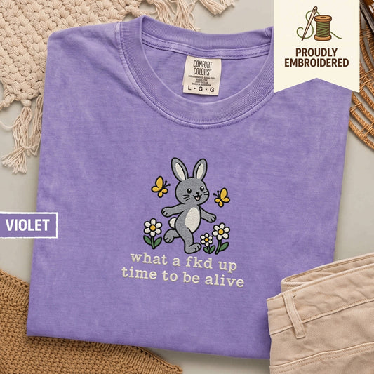 117 - what a fkd up time to be alive t-shirt