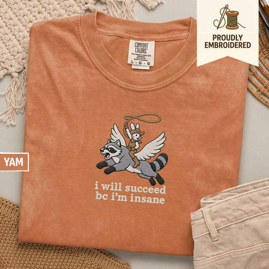 94 - i will succeed bc i’m insane t-shirt