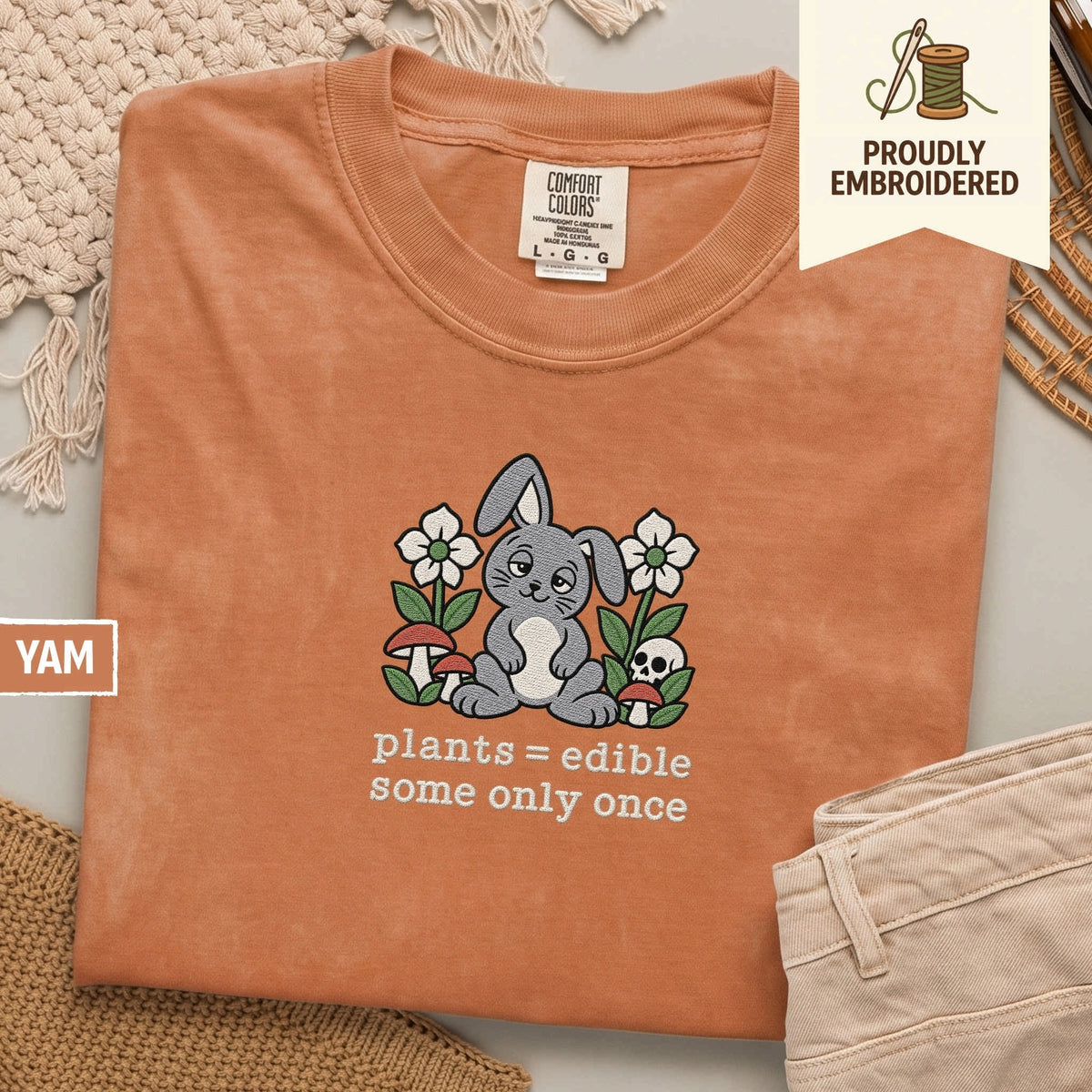 120 - plants = edible some only once t-shirt