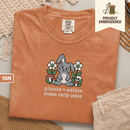 120 - plants = edible some only once t-shirt